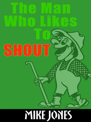 cover image of The Man Who Likes to Shout